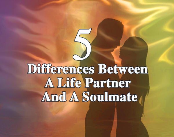 5 Differences Between A Life Partner And A Soulmate