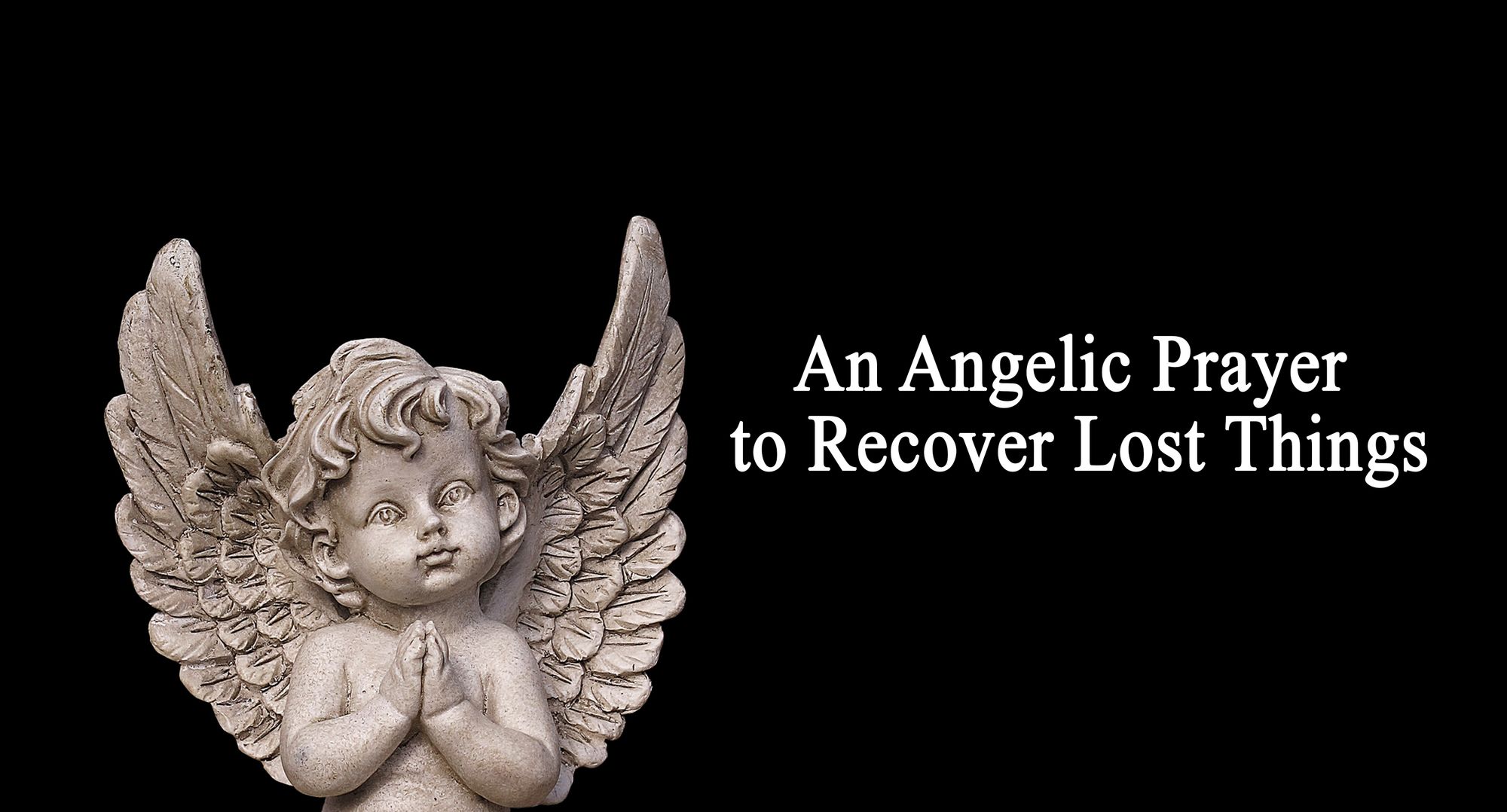 An Angelic Prayer to Recover Lost Things