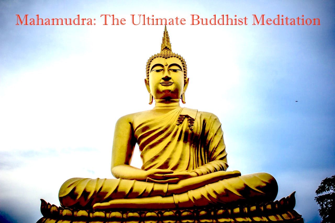 Mahamudra: The Ultimate Buddhist Meditation That Will Change Your Life