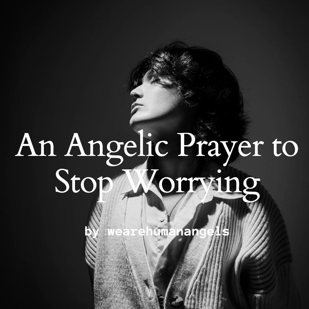 An Angelic Prayer to Stop Worrying