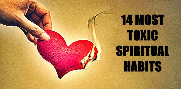 14 Most Toxic Spiritual Habits That You Should Stop Doing Right Now!