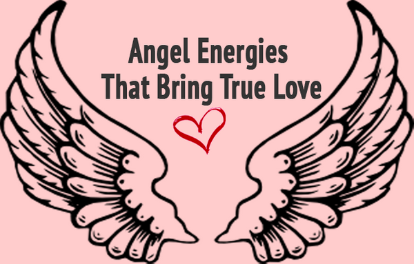 Angel Energies That Bring True Love