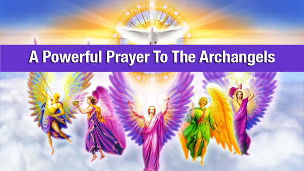 Say This Prayer To Invoke The Healing Light And Presence of The Archangels