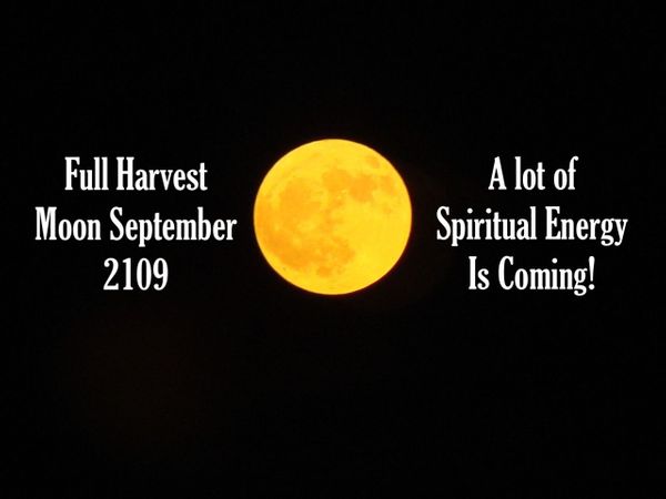 Full Harvest Moon September 2019: Spiritual Energy is Coming!